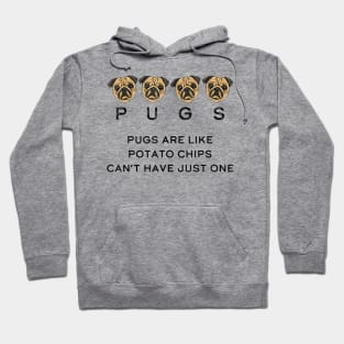 Pugs Are Like Chips, One Is Never Enough! Cute Pugs Hoodie